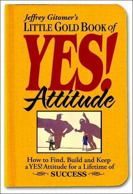 [Image: jeffrey-gitomer-little-gold-book-of-yes-attitude.jpg]